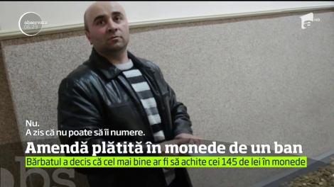 Un bărbat din Buzău a plătit o amendă de 145 de lei în monede de UN ban!