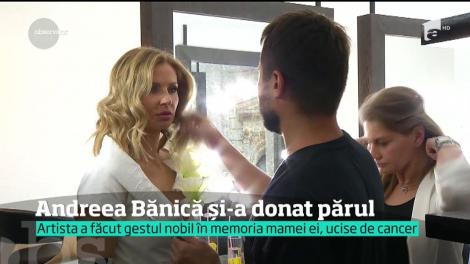 Și-a pierdut mama bolnavă de cancer, iar asta a marcat-o pe viață! Andreea Bănică şi-a donat părul în scop caritabil