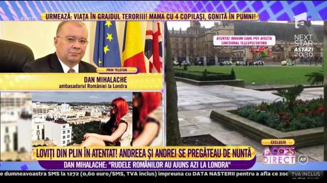 ATENTAT LA LONDRA. Dan Mihalache, ambasadorul României la Londra: "Rudele românilor au ajuns în Capitala Marii Britanii”