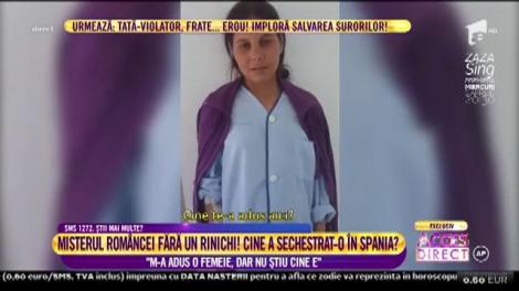 Fără un rinichi, plină de lovituri, pe un pat de spital, din Spania! Așa a fost găsită o româncă. Femeia nu ştie cum a ajuns acolo şi ce s-a întâmplat cu ea