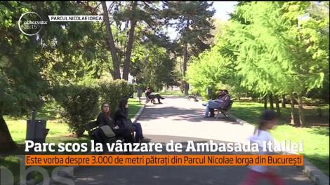 O parte a parcului Nicolae Iorga din centrul Capitalei a fost scoasă la vânzare de Ambasada Italiei!