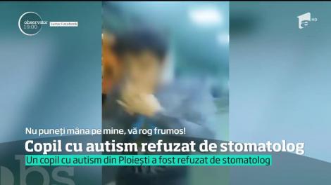 Un copil cu autism din Ploiești a fost refuzat de stomatolog