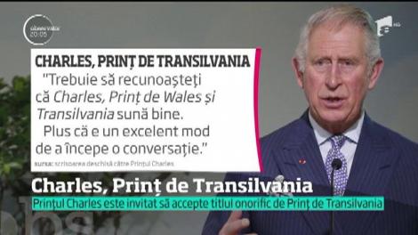 Prințul Charles este invitat să accepte titlul onorific de Prinț de Transilvania