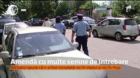 Amendă cu multe semne de întrebare. Nu a fost niciodată în Vaslui şi totuşi a fost sancționat acolo!