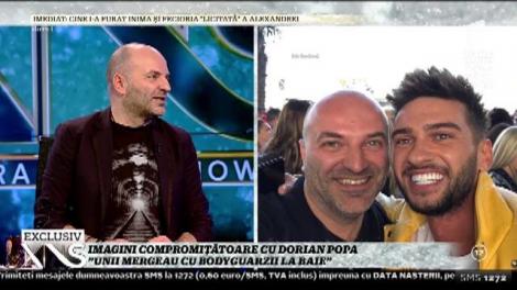 Imagini compromițătoare cu Dorian Popa: "Unii mergeau cu bodyguarzii la baie"