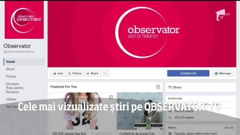 Cele mai vizualizate știri pe Observator.TV din 08 mai 2017