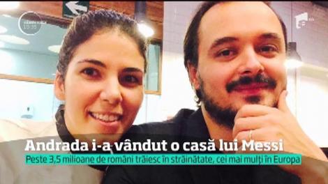 Andrada, o româncă stabilită în Spania, i-a vândut o casă lui Messi