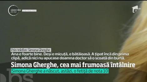 Simona Gherghe a născut o fetiţă de nota zece, care va purta numele Ana Georgia
