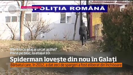 Spiderman lovește din nou în Galați! Bărbatul care în 2012 a dat zeci de spargeri, a fost prins după o nou serie de furturi