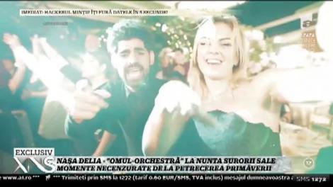 Naşa Delia - "omul-orchestră" la nunta surorii sale