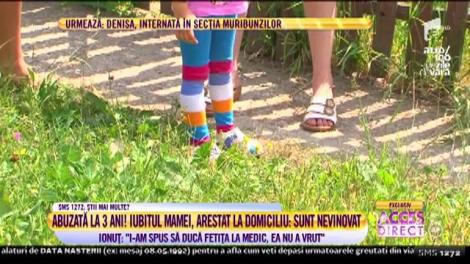 O fetiță de trei ani a fost abuzată de iubitul mamei. Bărbatul susține că este nevinovat: "I-am spus să ducă fetița la medic, ea nu a vrut"