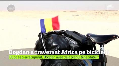 Un accident cu motocicleta l-a ţinut şase luni la pat. Destul încât să-şi pună la punct un plan măreţ. Bogdan s-a recuperat şi a pornit în aventura vieţii lui. Traversarea Africii pe bicicletă