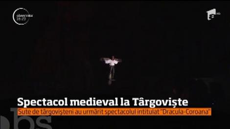 Sute de târgovișteni au urmărit spectacolul medieval intitulat "Dracula-Coroana"
