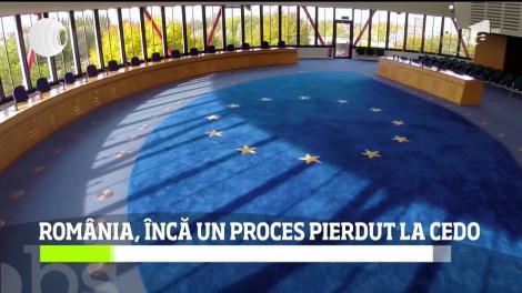 Încă un proces pierdut de România la CEDO