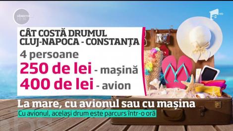 La mare, cu avionul sau cu maşina. Care este cea mai avantajoasă variantă?