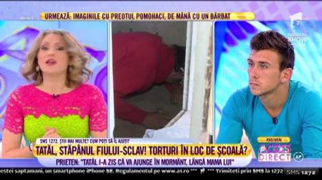 Tatăl, stăpânul fiului-sclav! Prieten: ”Băiatul a venit vânăt și tăiat la mână. Mi-a zis că l-a bătut cu scândura”