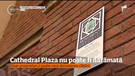Cathedral Plaza nu poate fi dărâmată. Ce motive invocă Primăria Capitalei