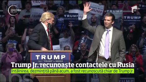 Donald Trump Jr. recunoaște contactele cu Rusia