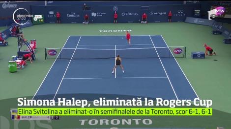 Simona Halep, eliminată la Rogers Cup de Elina Svitolina