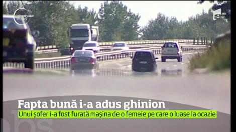 O faptă bună i-a adus ghinion. Unui şofer i-a fost furată maşina de către o femeie pe care a luat-o la ocazie, pe Autostrada Soarelui
