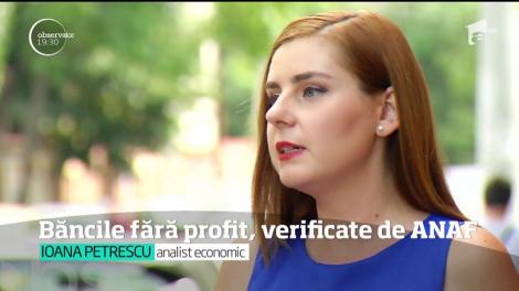 Băncile fără profit, verificate de ANAF