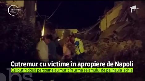 Cel puţin două persoane au murit iar 26 au fost rănite în urma unui cutremur produs pe insula italiană Ischia, în apropiere de Napoli