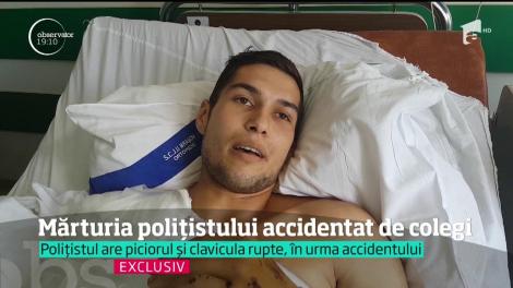 Tânărul poliţist strivit cu maşina de propriii colegi vorbeşte de pe patul de spital despre momentul care i-a schimbat viaţa
