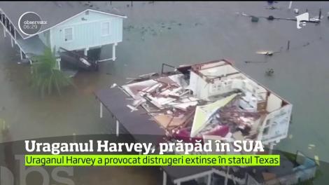 Uraganul Harvey a lovit puternic statul Texas. Un om a murit iar pagubele materiale sunt uriaşe