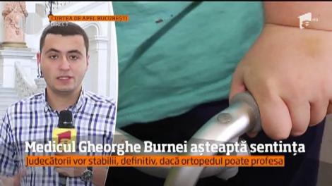 Zi decizivă pentru medicul Gheorghe Burnei