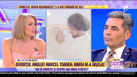 Secretul care i-a despărţit! Marcel Toader: "Maria m-a înşelat"
