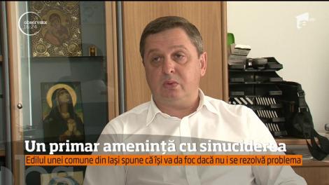 Caz inedit în judeţul Iaşi! Un primar ameninţă că îşi va da foc în faţa Guvernului României