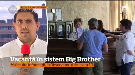 Vacanţă în sistem Big Brother