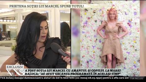 Prietena soţiei lui Marcel spune totul! A fost Maria cu amantul şi copilul la mare?