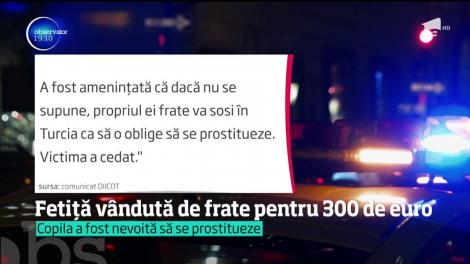 Fetiță de 14 ani vândută de frate pentru 300 de euro