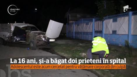 La 16 ani, fără permis de conducere şi cu o maşină furată, și-a băgat doi prieteni în spital