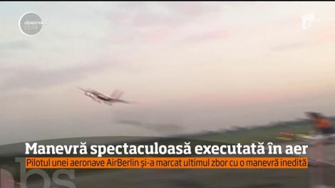 Manevră periculoasă executată în aer! Un pilot de la AirBerlin a vrut să îşi marcheze ultimul  zbor pentru compania aeriană germană cu o piruetă. Ce a ieşit?!