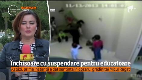 Educatoarele care au bătut copiii la grădiniţa Micul Regat din Constanţa au fost condamnate la închisoare cu suspendare