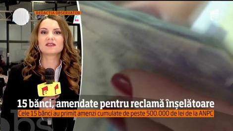 15 bănci din România au primit amenzi usturătoare de la ANPC din cauza publicităţii înşelătoare