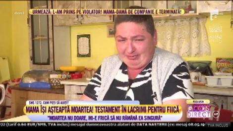 O mamă îşi aşteaptă moartea! Testament în lacrimi pentru fiica ei!