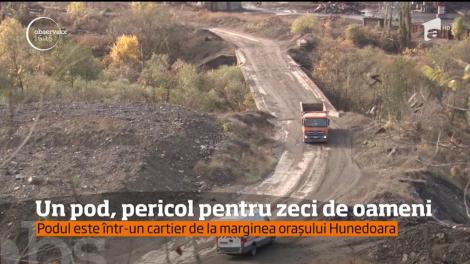 Un pod de la marginea oraşului Hunedoara, pericol pentru zeci de oameni