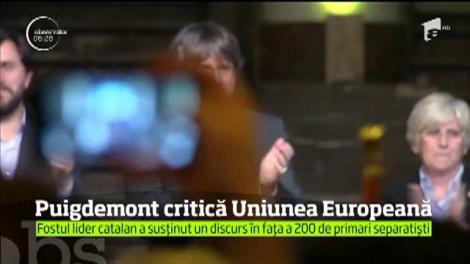 Fostul lider al Cataloniei le-a cerut liderilor Uniunii Europene să nu mai susţină aşa-zisa lovitură de stat împotriva regiunii sale