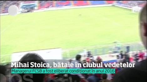 Mihai Stoica, bătaie în clubul vedetelor! Managerul FCSB este eliberat condiţionat din închisoare