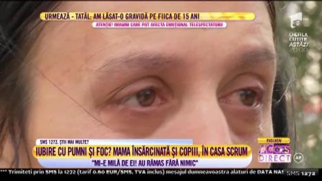 Iubire cu pumni şi foc? O mamă însărcinată şi copiii, în casa făcută scrum!