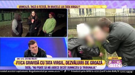 Fiica gravidă cu tata Virgil, dezvăluiri de groază: "Nu poate să mă judece decât Dumnezeu și tribunalul"