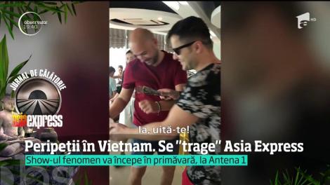 Peripeții în Vietnam. Se "trage" Asia Express
