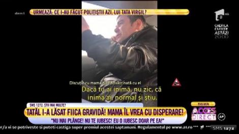 Virgil i-a lăsat fiica gravidă! Mama îl vrea cu disperare: "Nu mai plânge! Nu te iubesc! Eu o iubesc doar pe ea!"