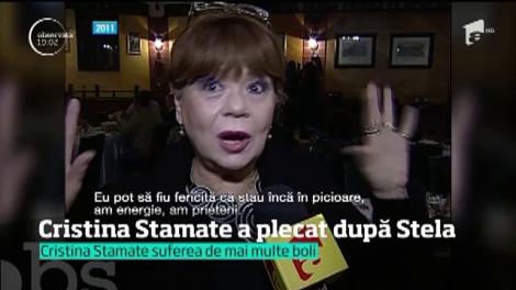 Cristina Stamate a murit la 71 de ani. Prietena şi confidenta Stelei Popescu a stat patru zile în comă