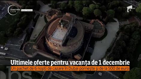 Ultimele oferte pentru vacanța de 1 Decembrie