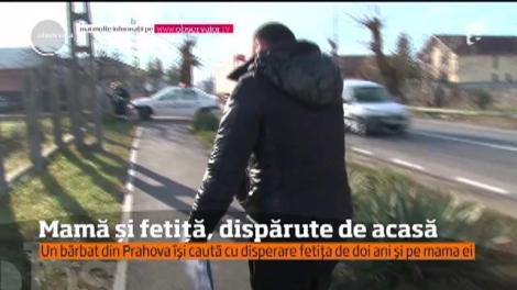 Un bărbat din Prahova îşi caută cu disperare fiica de doi ani şi pe mama acesteia!