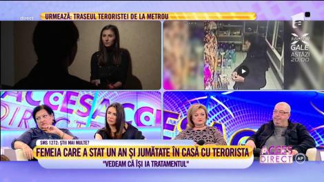 Femeia care a stat un an şi jumătate în casă cu terorista de la metrou: „Atunci s-a declanșat totul! S-a schimbat total”